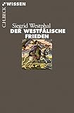  Der Westfälische Frieden (Beck\'sche Reihe 2851)