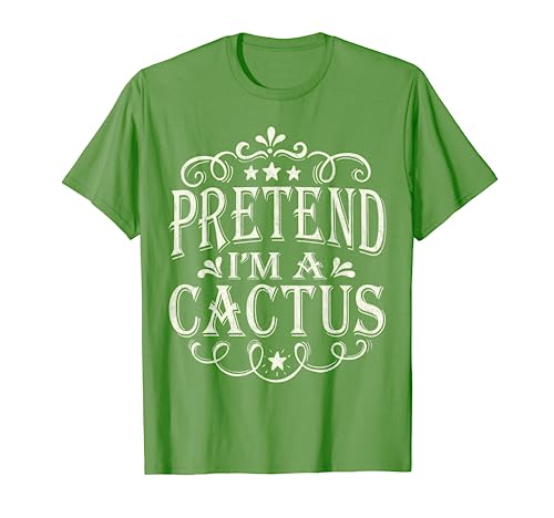 Pretend I'm A Cactus Funny Florist Easy Halloween Costume T-Shirt