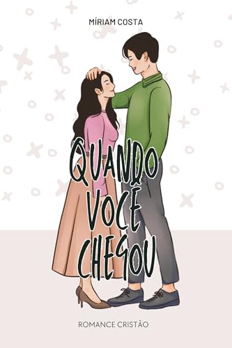 Quando você chegou (Romances cristãos Livro 5)