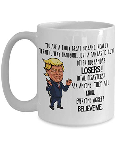 Trump Mug for Great Husband Funny 11 or 15 oz White Ceramic Coffee Cup