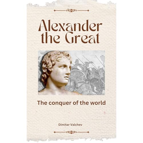 "Alexander the Great: The Conqueror of the World" Audiolibro Por Dimitar Valchev arte de portada