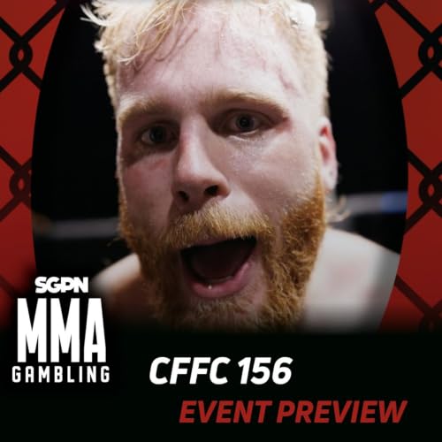 CFFC 156 Betting Guide (Gooch on the Brain) (Ep.1115)