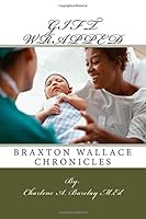Gift Wrapped: Braxton Wallace Chronicles 1541036115 Book Cover