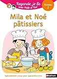  Regarde je lis ! Une histoire à lire tout seul - Mila et Noé Pâtissiers Niveau 2