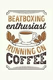 Beatboxing Enthusiast running on Coffee Gift: 6x9 Notes, Diary, Journal 110 Page