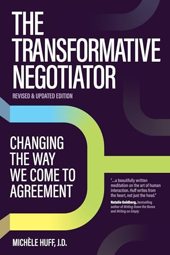 The Transformative Negotiator: Changing the Way We Come to Agreement