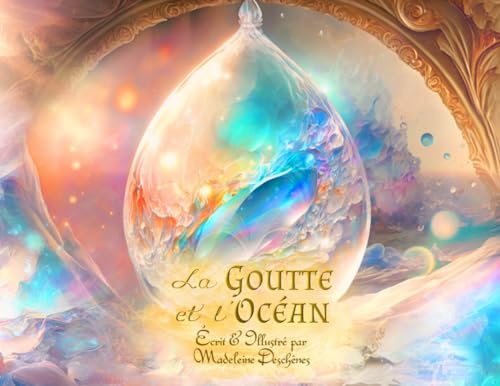 LA GOUTTE & L'OCÉAN: Une Quête d'Amour / Conte Philosophique pour Enfants et Adultes, Art Visionnaire Métaphysique, Livre Illustré Inspirant sur la...