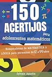  150 acertijos para adolescentes matemáticos: Acertijos matemáticos y de lógica para 12 a 99 años (con soluciones)  Idea de regalo para todos los ...  Formato práctico (15,54 cm x 23,46 cm)