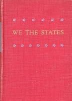 We the States: An Anthology of Historic Documents and Commentaries Thereon: Expounding the State and Federal Relationship B000CPYI74 Book Cover