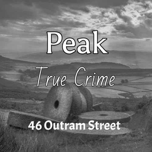 Peak True Crime - 46 Outram Street - A Short Story cover art