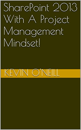 SharePoint 2013 With A Project Management Mindset! (English Edition)