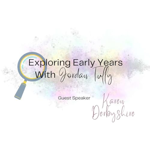 Exploring Early Years With Jordan Tully & Karen Derbyshire