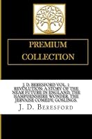 J. D. BERESFORD Vol. 1 Revolution: A Story of the Near Future in England, The Hampdenshire Wonder, The Jervaise Comedy, Goslings. 1719273766 Book Cover
