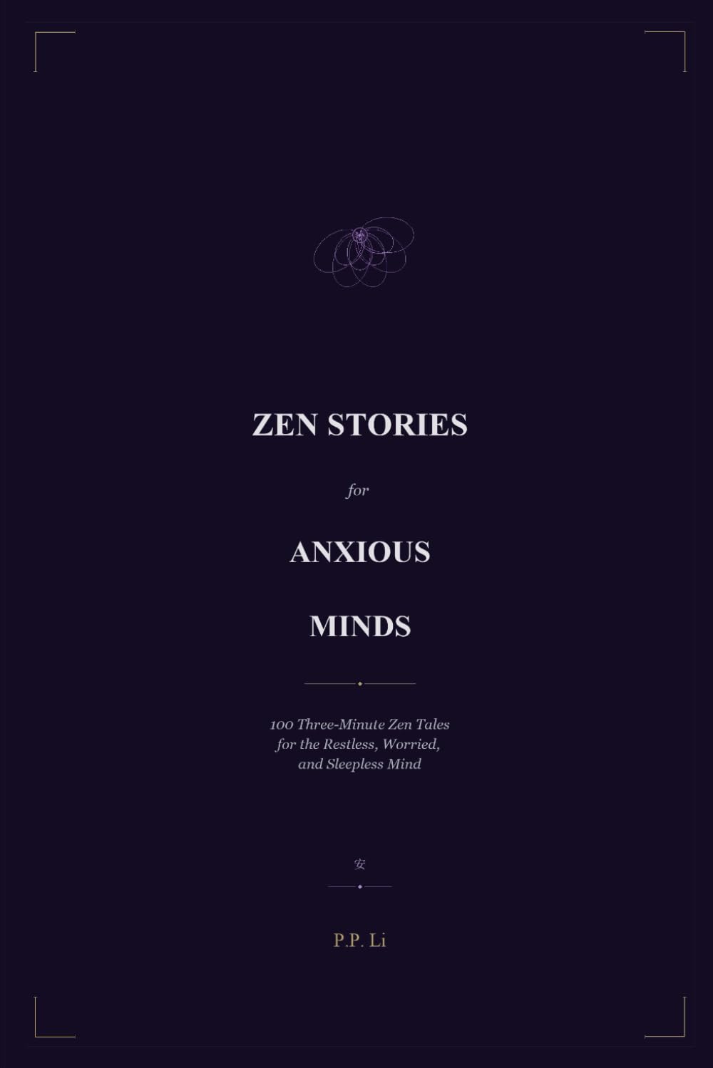 Zen Stories for Anxious Minds: 100 Ancient Tales to Stop Overthinking and Start Living: 4 (Eastern Wisdom for Modern Life)