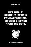  NOTIZBUCH DER DUALE STUDENT IST KEIN FRÜHAUFSTEHER. ER GEHT EINFACH NICHT INS BETT.: A5 Studienplaner zum dualen Studium  Notizbuch für duale ...  Erstes Semester  Pruefung  Geburtst