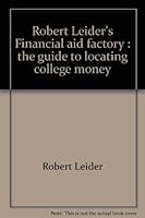 Robert Leider's Financial aid factory: The guide to locating college money 0917760166 Book Cover