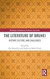The Literature of Brunei (Routledge Contemporary Southeast Asia Series)