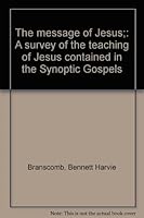 The message of Jesus;: A survey of the teaching of Jesus contained in the Synoptic Gospels B0007DXFDO Book Cover