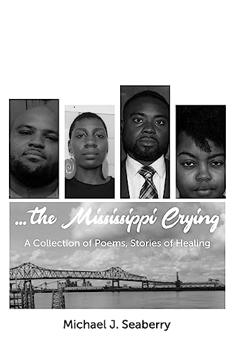 ...the Mississippi Crying: A Collection of Poems and Stories of Healing