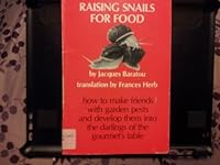 Raising Snails for Food: A Practical Guide to Amateur and Professional Raising 0937088153 Book Cover