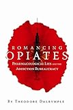 Romancing Opiates: Pharmacological Lies and the Addiction Bureaucracy