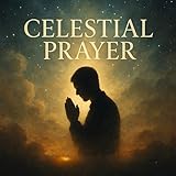 'CELESTIAL PRAYER'