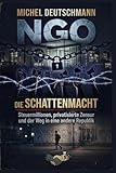 NGO – Die Schattenmacht: Steuermillionen, privatisierte Zensur und der Weg in eine andere Republik.