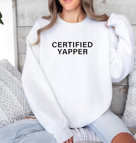 Certified Yapper Sweatshirt Yapping Sweatshirt Professional Yapper Sweatshirt Funny Meme Sweatshirt Womens Mens Unisex Sweatshirt Sweater Crewneck2