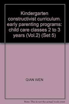 Paperback Kindergarten constructivist curriculum. early parenting programs: child care classes 2 to 3 years (Vol.2) (Set 5) Book
