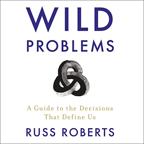 Wild Problems A Guide to the Decisions That Define Us