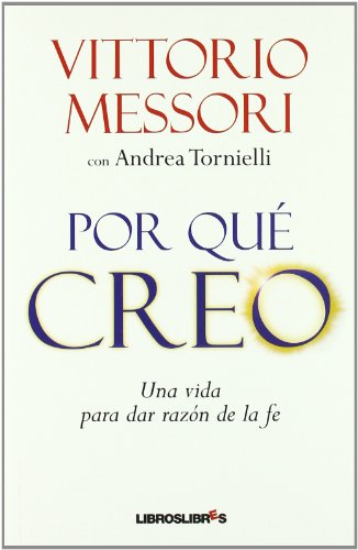 Por qué creo: Una vida para dar razón de la