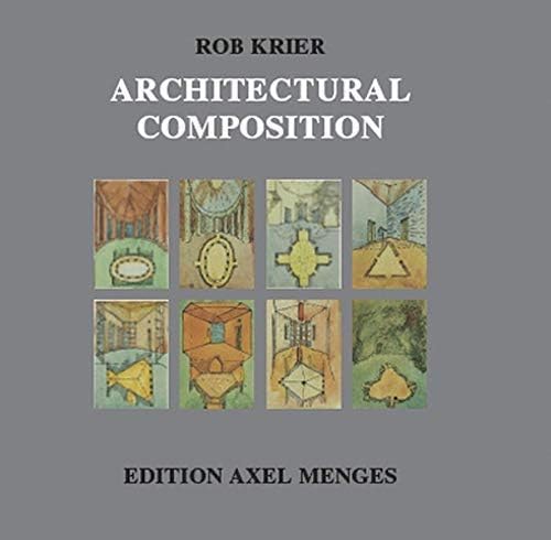Architectural Composition (Architecture): Written by Rob Krier, 2010 Edition, (Reprint) Publisher: Edition Axel Menges [Hardcover]
