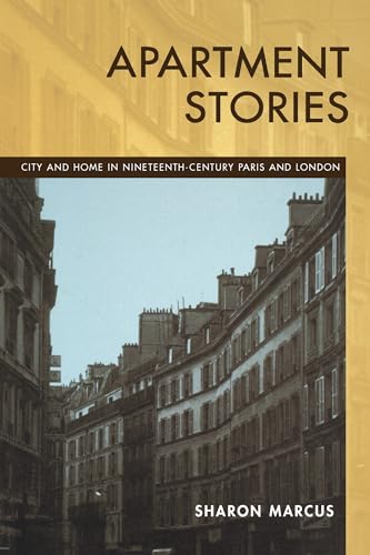Apartment Stories: City and Home in Nineteenth-Century Paris and London