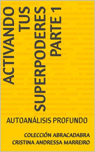 ACTIVANDO TUS SUPERPODERES PARTE 1 : AUTOANÁLISIS PROFUNDO (COLECCIÓN ABRACADABRA) (Spanish Edition)