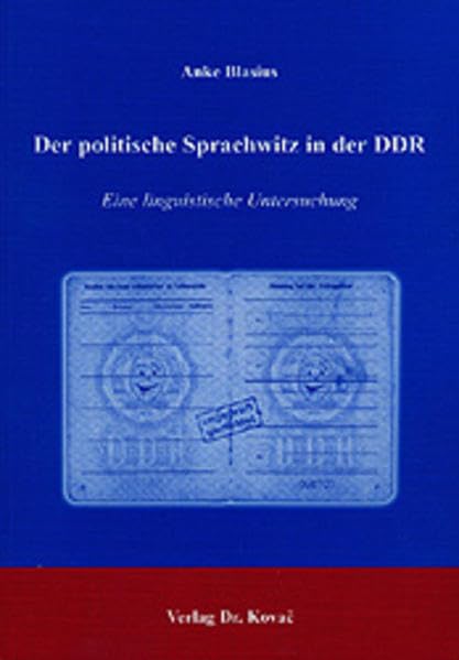 Der politische Sprachwitz der DDR  Eine linguistische Untersuchung  Philologia  Sprachwissenschaftliche Forschungsergebnisse
