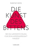 Die Kunst des Bittens: Wie du Unterstützung für dein Herzensprojekt findest - Sabine Heß 