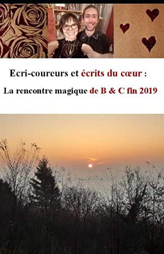 Ecri-coureurs et écrits du cœur : La rencontre magique de B & C fin 2019