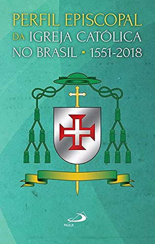 Perfil episcopal da Igreja Católica no Brasil: 1551-2018