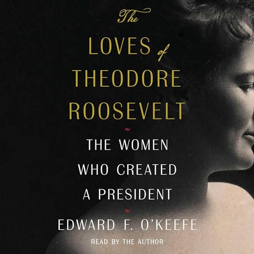 The Loves of Theodore Roosevelt -- Edward F. O'Keefe episode artwork