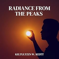 Radiance from the Peaks Audiobook By Keltultzzn W. Scott cover art