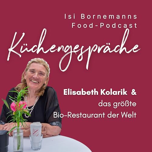 Elisabeth Kolarik & das gr&ouml;&szlig;te Bio-Restaurant der Welt