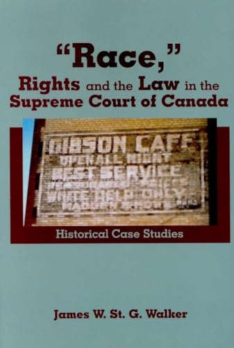 “Race,” Rights and the Law in the Supreme Court of Canada: Historical Case Studies