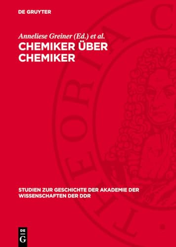 Chemiker über Chemiker: Wahlvorschläge zur Aufnahme von Chemikern in die Berliner Akademie 1822–1925, von Eilhard Mitscherlich bis Max Bodenstein. ... Wissenschaften der DDR, 12) (German Edition)