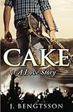 Cake: A Love Story (The Cake Series)
