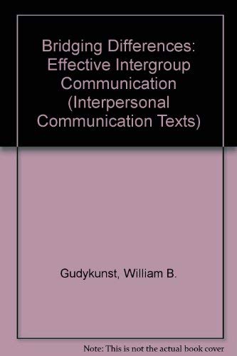 Bridging Differences: Effective Intergroup Communication (Interpersonal ...