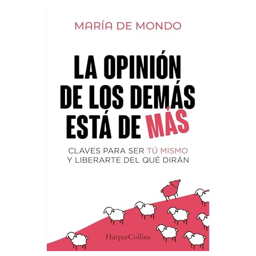 La opinión de los demás está de más: Claves para ser tú mismo y liberarte del que dirán (HARPERCOLLINS NF)