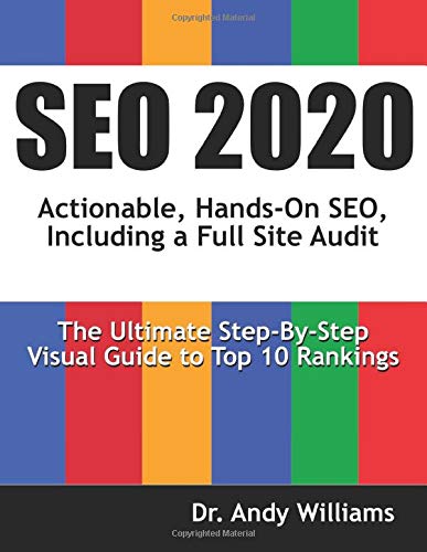 SEO 2020: Actionable, Hands-on SEO, Including a Full Site Audit (Webmaster Series)