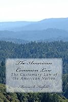 The American Common Law: The Customary Law of the American Nation 1514618699 Book Cover