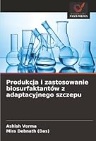 Produkcja i zastosowanie biosurfaktantów z adaptacyjnego szczepu (Polish Edition) 6207644476 Book Cover