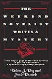 The Weekend Novelist Writes a Mystery: From Empty Page to Finished Mystery in Just 52 Weekends--A Dynamic Step-by-Step Program